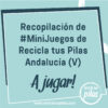 Recopilación de MiniJuegos de Recicla tus Pilas Andalucía (V)